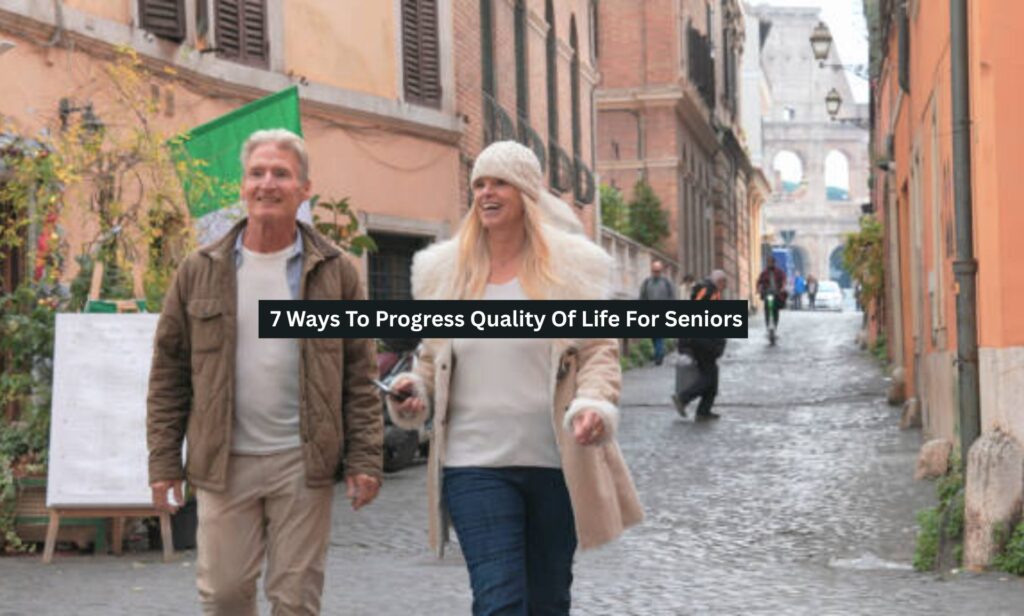 Progress Living 7 Ways To Progress Quality Of Life For Seniors - Seniors Welfare